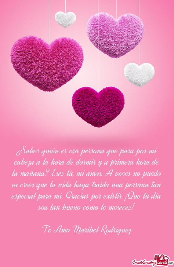 Para mí. Gracias por existir. ¡Que tu día sea tan bueno como te mereces