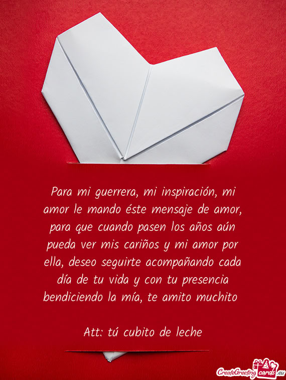 Para mi guerrera, mi inspiración, mi amor le mando éste mensaje de amor, para que cuando pasen los
