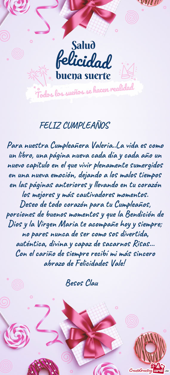 Para nuestra Cumpleañera Valeria..La vida es como un libro, una página nueva cada día y cada año