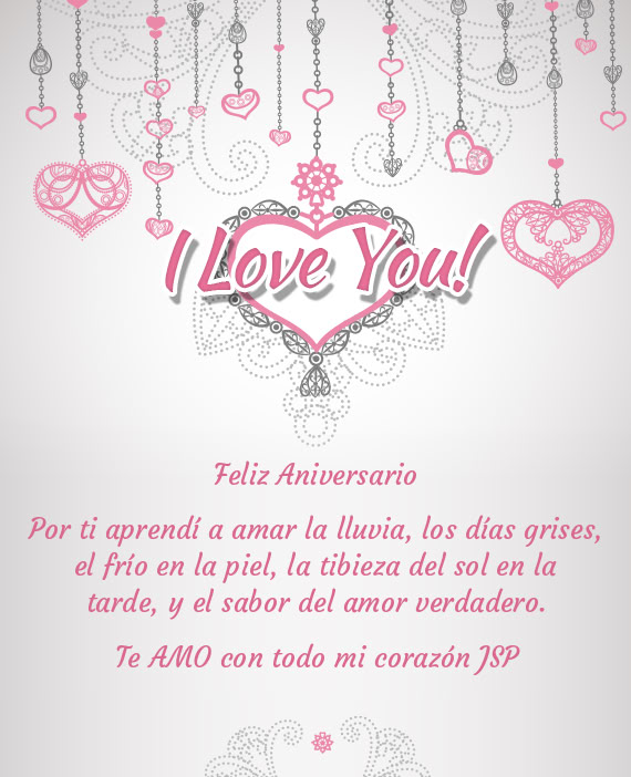 Por ti aprendí a amar la lluvia, los días grises, el frío en la piel, la tibieza del sol en la ta