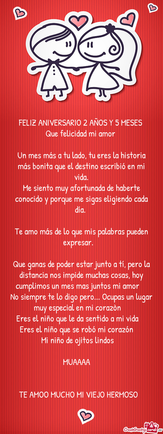 Que ganas de poder estar junto a tí, pero la distancia nos impide muchas cosas, hoy cumplimos un me