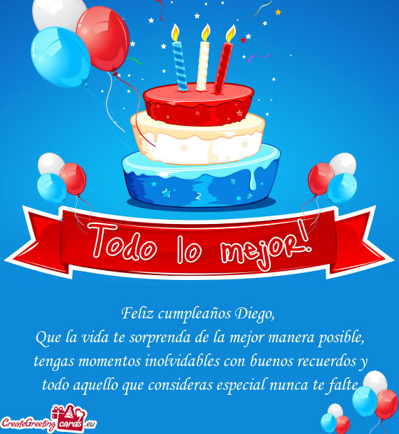 Que la vida te sorprenda de la mejor manera posible, tengas momentos inolvidables con buenos recuerd