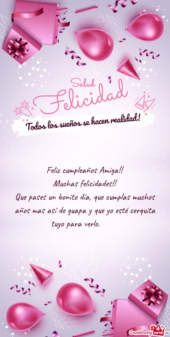 Que pases un bonito día, que cumplas muchos años mas así de guapa y que yo esté cerquita tuyo pa