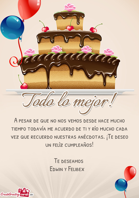 Que recuerdo nuestras anécdotas. ¡Te deseo un felìz cumpleaños