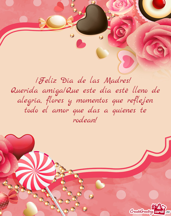 Querida amiga¡Que este día esté lleno de alegría, flores y momentos que reflejen todo el amor qu