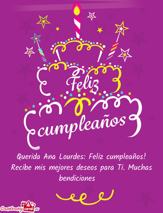 Querida Ana Lourdes: Feliz cumpleaños! Recibe mis mejores deseos para Ti. Muchas bendiciones ✨