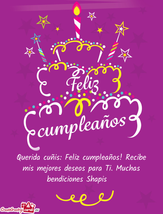 Querida cuñis: Feliz cumpleaños! Recibe mis mejores deseos para Ti. Muchas bendiciones Shapis ✨