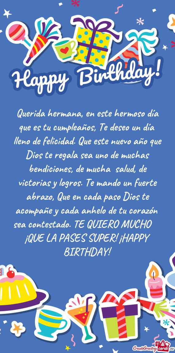 Querida hermana, en este hermoso día que es tu cumpleaños, Te deseo un día lleno de felicidad. Q