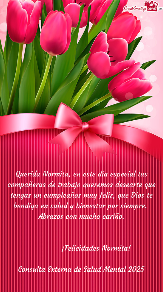 Querida Normita, en este día especial tus compañeras de trabajo queremos desearte que tengas un cu