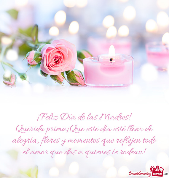 Querida prima¡Que este día esté lleno de alegría, flores y momentos que reflejen todo el amor qu