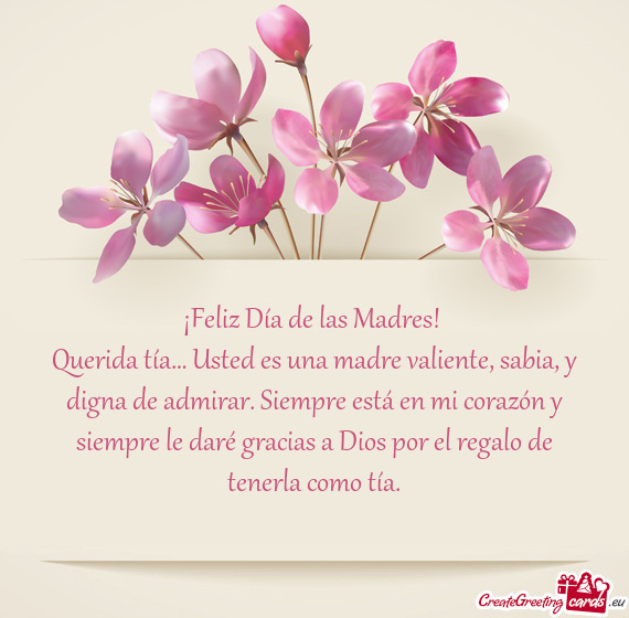 Querida tía… Usted es una madre valiente, sabia, y digna de admirar. Siempre está en mi corazón