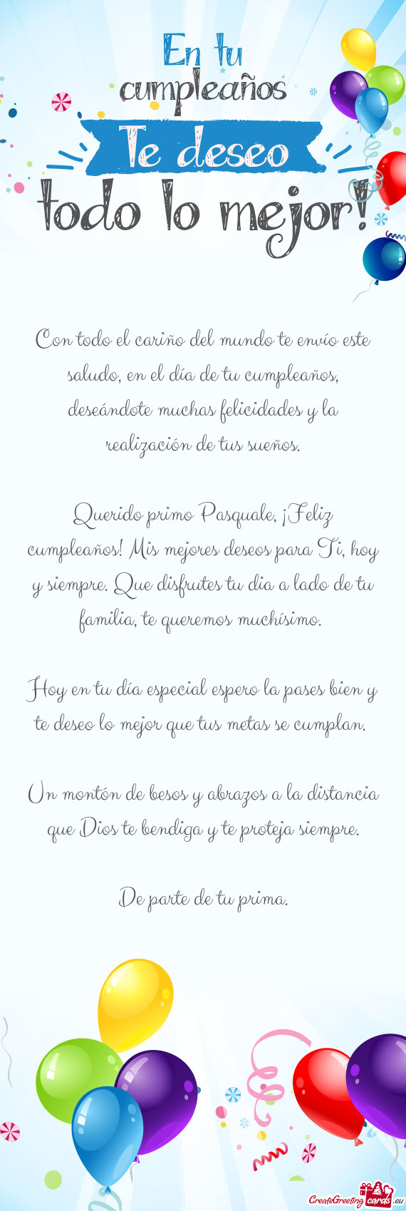 Querido primo Pasquale, ¡Feliz cumpleaños! Mis mejores deseos para Ti, hoy y siempre. Que disfrute
