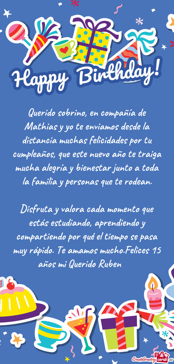Querido sobrino, en compañía de Mathias y yo te enviamos desde la distancia muchas felicidades por