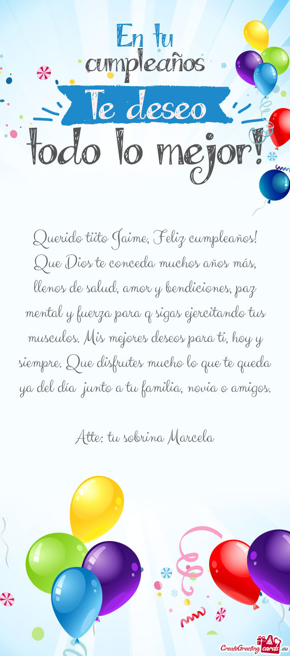 Querido tiito Jaime, Feliz cumpleaños! Que Dios te conceda muchos años más, llenos de salud, amor
