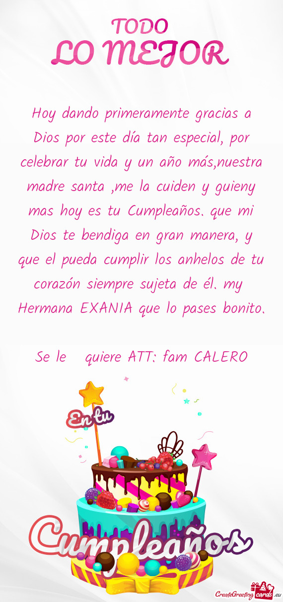 S,nuestra madre santa ,me la cuiden y guieny mas hoy es tu Cumpleaños. que mi Dios te bendiga en gr