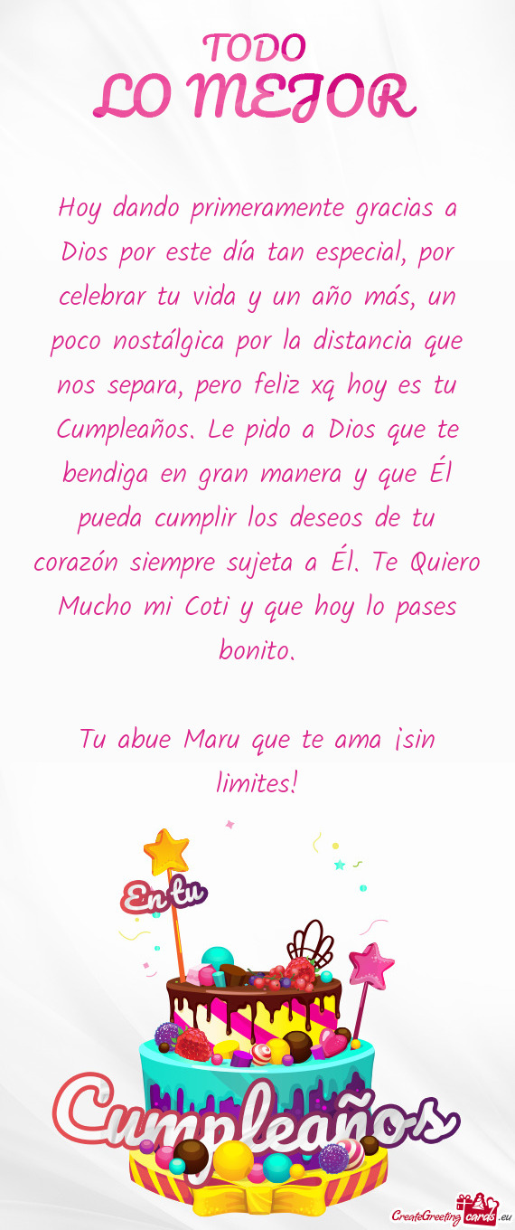 S, un poco nostálgica por la distancia que nos separa, pero feliz xq hoy es tu Cumpleaños. Le pido