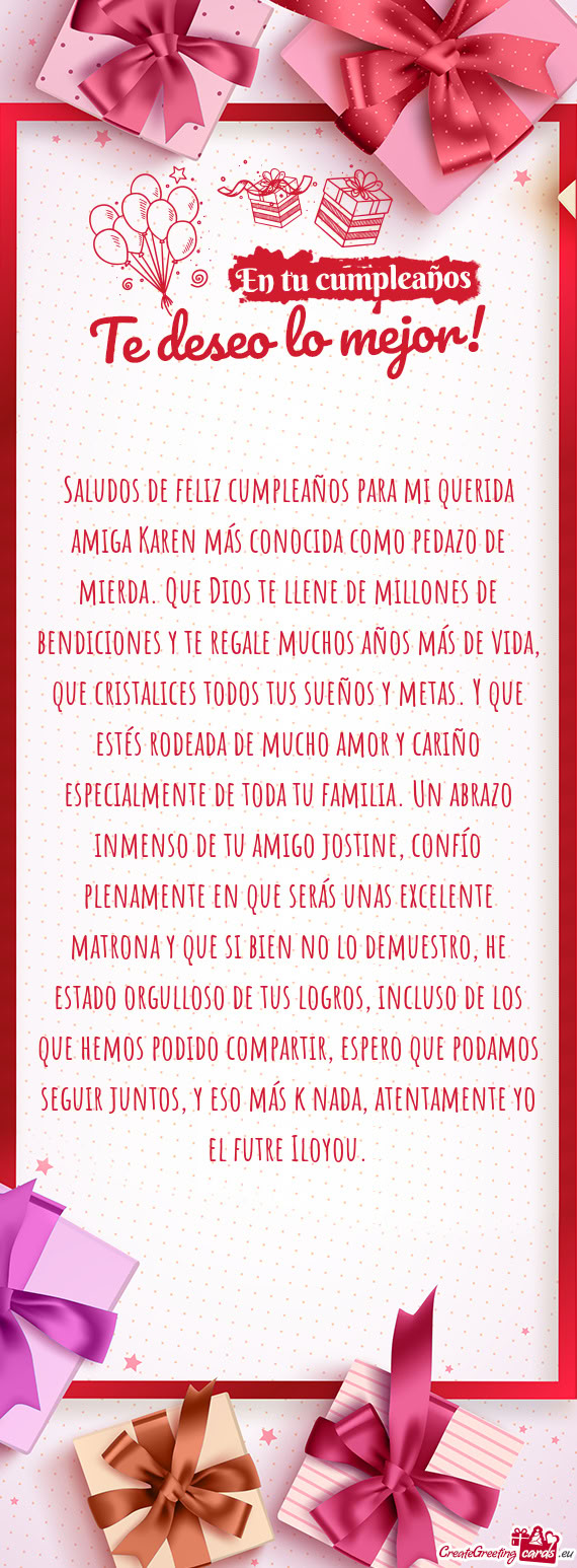 Saludos de feliz cumpleaños para mi querida amiga Karen más conocida como pedazo de mierda. Que Di