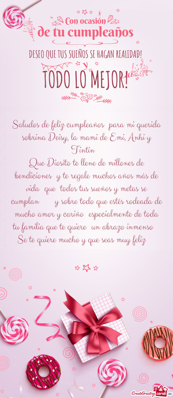 Saludos de feliz cumpleaños 🎉para mi querida sobrina Deisy, la mami de Emi, Anhi y Tintin ❤️