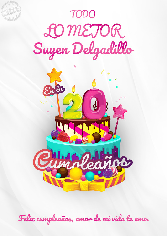 Suyen Delgadillo Feliz cumpleaños, amor de mi vida te amo. 20