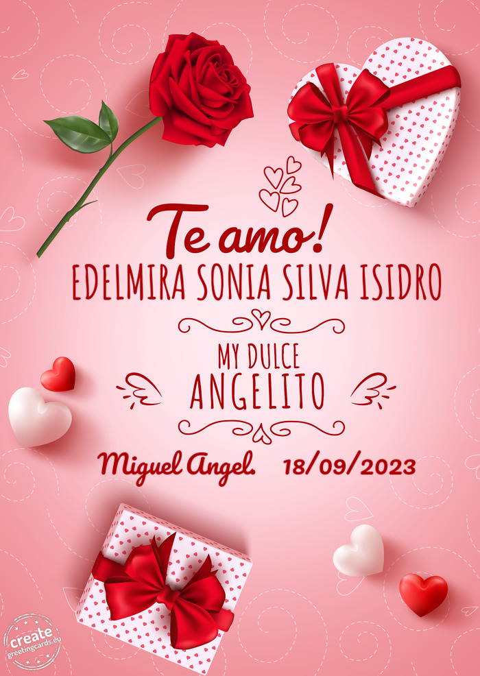 Te amo EDELMIRA SONIA SILVA ISIDRO mi dulce angelito Miguel Angel. 18/09/2023