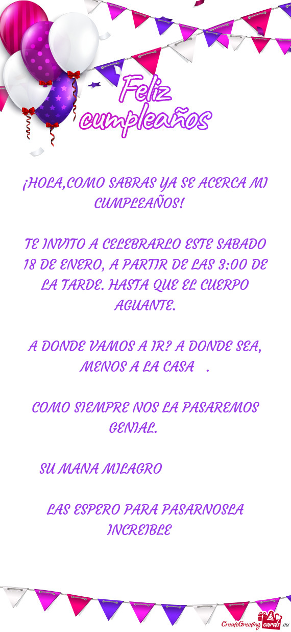 TE INVITO A CELEBRARLO ESTE SABADO 18 DE ENERO, A PARTIR DE LAS 3:00 DE LA TARDE. HASTA QUE EL CUERP