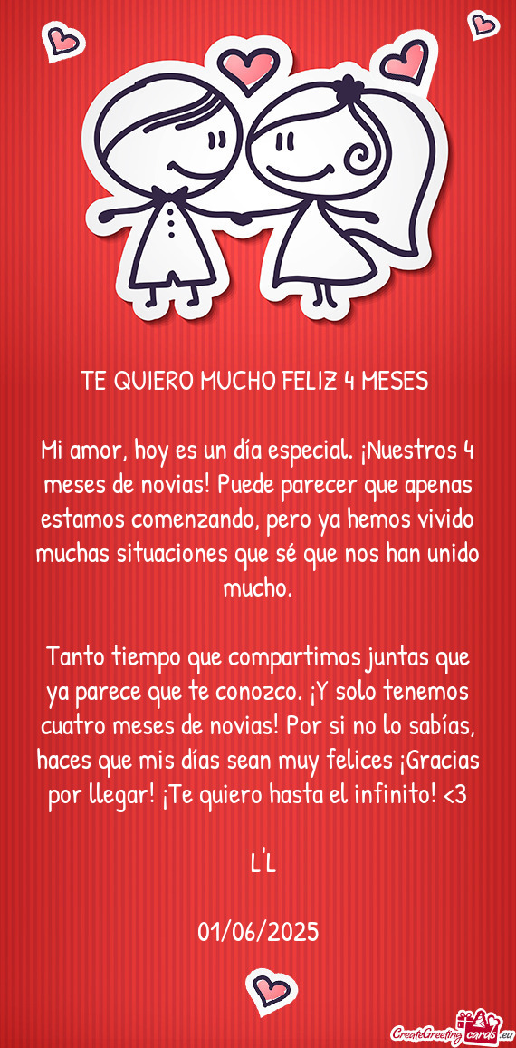 TE QUIERO MUCHO FELIZ 4 MESES