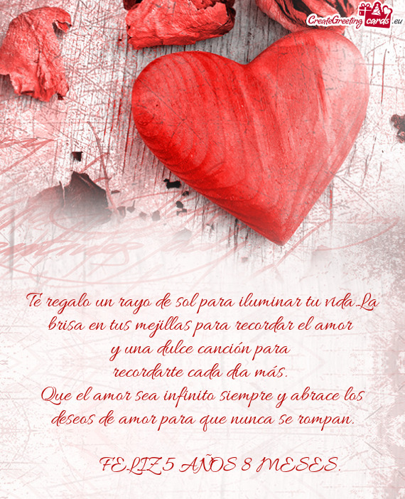 Te regalo un rayo de sol para iluminar tu vida.La brisa en tus mejillas para recordar el amor