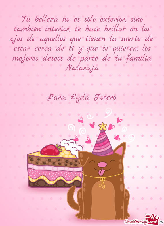 Tu belleza no es sólo exterior, sino también interior, te hace brillar en los ojos de aquellos que
