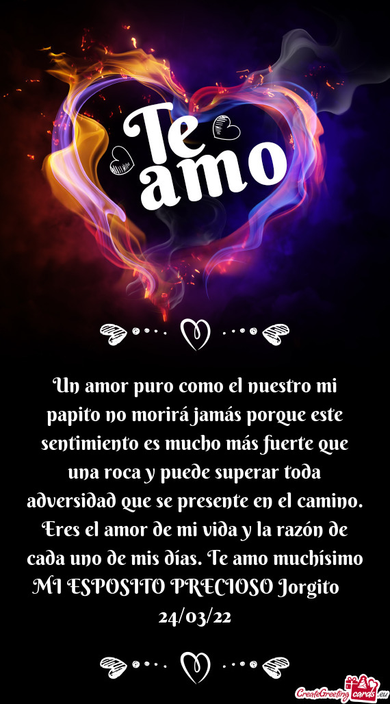 Un amor puro como el nuestro mi papito no morirá jamás porque este sentimiento es mucho más fuert