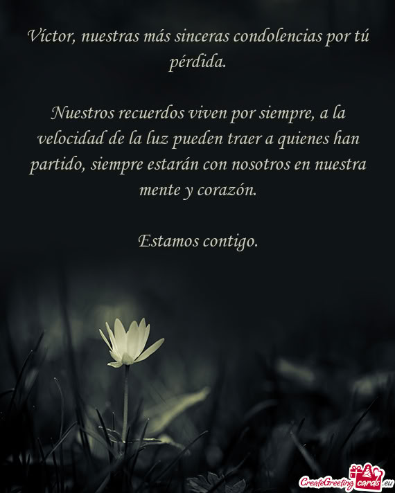 Víctor, nuestras más sinceras condolencias por tú pérdida