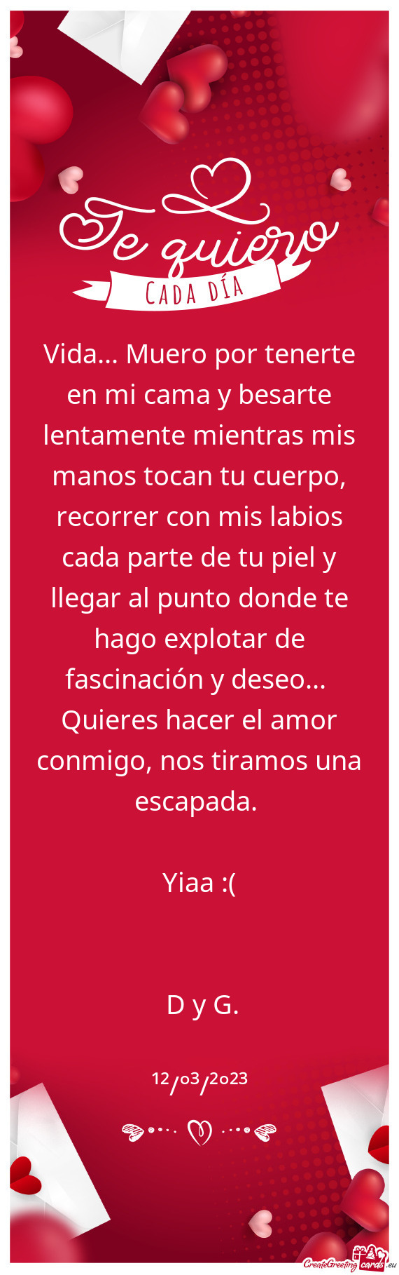 Vida... Muero por tenerte en mi cama y besarte lentamente mientras mis manos tocan tu cuerpo, recorr