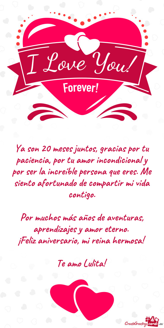 Ya son 20 meses juntos, gracias por tu paciencia, por tu amor incondicional y por ser la increíble