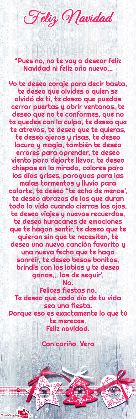 Yo te deseo coraje para decir basta, te deseo que olvides a quien se olvidó de ti, te deseo que pue